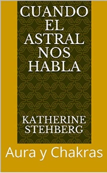 CUANDO EL ASTRAL NOS HABLA AURA Y CHAKRAS
