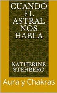 CUANDO EL ASTRAL NOS HABLA AURA Y CHAKRAS